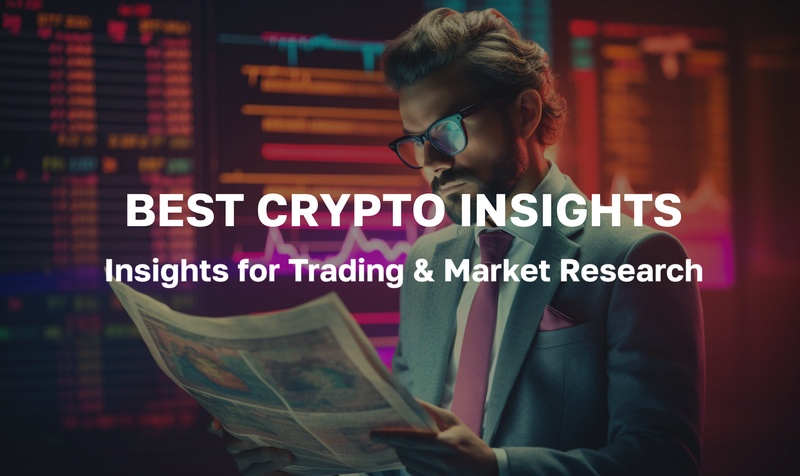 The Best Crypto Insights for Trading and Market Research